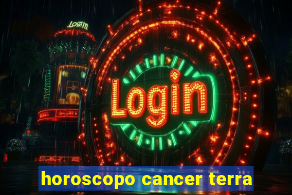 horoscopo cancer terra